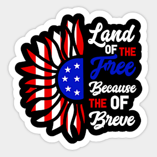 Patriotic Slogan with American Flag Motif, Bold graphic featuring the phrase "Land of the Free Because of the Brave" with an American flag-inspired design. Sticker